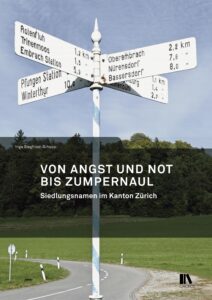 Umschlag Von Angst und Not bis Zumpernaul. Siedlungsnamen im Kanton Zürich